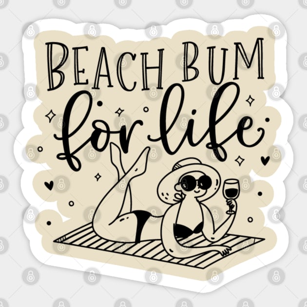 Beach bum for life; ocean; summer; vacation; beach life; coast; holiday; sun; sand; water; sea; vacay Sticker by Be my good time